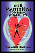 The 8 Master Keys to Healing What Hurts