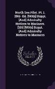 North Sea Pilot. Pt. 1. 2Nd- Ed. [With] Suppl. [And] Admiralty Notices to Mariners. [1St] [With] Suppl. [And] Admiralty Notices to Mariners