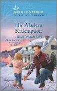 His Alaskan Redemption: An Uplifting Inspirational Romance