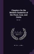 Chapters On the Modern Geometry of the Point, Line, and Circle: Lectures