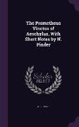 The Prometheus Vinctus of Aeschylus, With Short Notes by N. Pinder