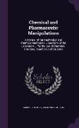 Chemical and Pharmaceutic Manipulations: A Manual of the Mechanical and Chemico-Mechanical Operations of the Laboratory ... for the Use of Chemists, D