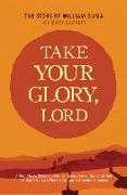 Take Your Glory Lord