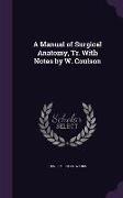 A Manual of Surgical Anatomy, Tr. With Notes by W. Coulson
