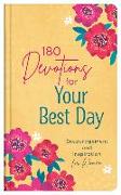 180 Devotions for Your Best Day: Encouragement and Inspiration for Women