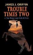 Trouble Times Two: A Texas Ranger Luke Caldwell Novel