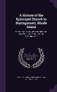 A History of the Episcopal Church in Narragansett, Rhode Island: Including a History of Other Episcopal Churches in the State, Volume 1, part 1