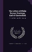 The Letters of Philip Dormer Stanhope, Earl of Chesterfield: Letters, Political and Miscellaneous