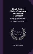 Hand-Book of Modern Treatment and Medical Formulary: A Condensed and Comprehensive Manual of Practical Formulæ and General Remedial Measures