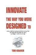 Innovate the Way You Were Designed To