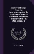 History of Europe from the Commencement of the French Revolution in 1789 to the Restoration of the Bourbons in 1815, Volume 2