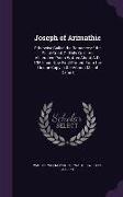 Joseph of Arimathie: Otherwise Called the Romance of the Seint Graal, Or Holy Grail: An Alliterative Poem Written About A.D. 1350, and Now