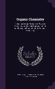 Organic Chemistry: Including Certain Portions of Physical Chemistry for Medical, Pharmaceutical, and Biological Students (with Practical