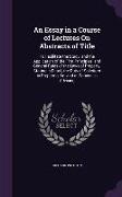 An Essay in a Course of Lectures On Abstracts of Title: To Facilitate the Study, and the Application of the First Principles, and General Rules of the