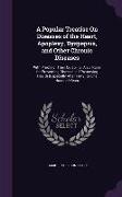 A Popular Treatise On Diseases of the Heart, Apoplexy, Dyspepsia, and Other Chronic Diseases: With Proofs of Their Curability, Also, Rules for Prevent