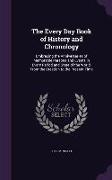 The Every Day Book of History and Chronology: Embracing the Anniversaries of Memorable Persons and Events in Every Period and State of the World, from