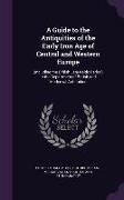 A Guide to the Antiquities of the Early Iron Age of Central and Western Europe: (Including the British Late-Keltic Period) in the Department of Brit