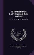 The Works of the Right Reverend John England: First Bishop of Charleston, Volume 4