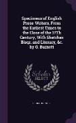 Specimens of English Prose-Writers, From the Earliest Times to the Close of the 17Th Century, With Sketches Biogr. and Literary, &c. by G. Burnett