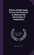 Boons and Blessings, Stories and Sketches to Illustrate the Advantages of Temperance