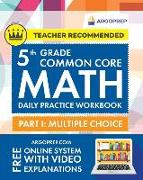 5th Grade Common Core Math: Daily Practice Workbook - Part I: Multiple Choice 1000+ Practice Questions and Video Explanations Argo Brothers (Commo