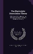 The Electrolytic Dissociation Theory: With Some of Its Applications, An Elementary Treatise for the Use of Students of Chemistry