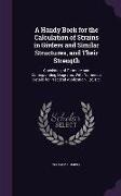 A Handy Book for the Calculation of Strains in Girders and Similar Structures, and Their Strength: Consisting of Formulæ and Corresponding Diagrams, W