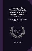 History of the Western Highlands and Isles of Scotland, From A.D. 1493 to A.D. 1625: With a Brief Introductory Sketch, From A.D. 80 to A.D. 1493