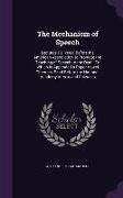 The Mechanism of Speech: Lectures Delivered Before the American Association to Promote the Teaching of Speech to the Deaf: To Which Is Appended