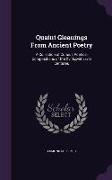 Quaint Gleanings From Ancient Poetry: A Collection of Curious Poetical Compositions of the Xvith, xviith, xviii Centures