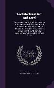 Architectural Iron and Steel: And Its Application in the Construction of Buildings ... with Specifications of Ironwork. and Selected Papers in Relat