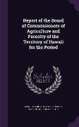 Report of the Board of Commissioners of Agriculture and Forestry of the Territory of Hawaii for the Period