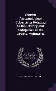 Sussex Archaeological Collections Relating to the History and Antiquities of the County, Volume 41