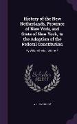 History of the New Netherlands, Province of New York, and State of New York, to the Adoption of the Federal Constitution: By William Dunlap, Volume 2