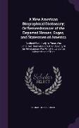 A New American Biographical Dictionary, Or Remembrancer of the Departed Heroes, Sages, and Statesmen of America: Confined Exclusively to Those Who S