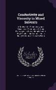 Conductivity and Viscosity in Mixed Solvents: A Study of the Conductivity and Viscosity of Solutions of Certain Electrolytes in Water, Methyl Alcohol