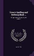 Town's Spelling and Defining Book ...: Being an Introduction to Town's Analysis