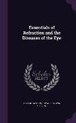 Essentials of Refraction and the Diseases of the Eye