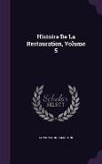 Histoire de La Restauration, Volume 5