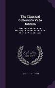 The Classical Collector's Vade Mecum: Being an Introduction to the Knowledge of the Best Editions of the Greek and Roman Classics