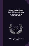 Essay on the Penal Law of Pennsylvania: Published by Order of the Law Academy of Philadelphia