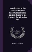 Introduction to the Study of English Literature from the Earliest Times to the Close of the Victorian Age