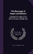 The Baronage of Angus and Mearns: Comprising the Genealogy of Three Hundred and Sixty Families-- Being a Guide to the Tourist and Heraldic Artist