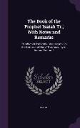 The Book of the Prophet Isaiah Tr., With Notes and Remarks: To Which Is Prefixed a Dissertation on the Nature and Use of Prophecy. by A. Jenour, Volum