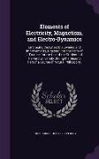 Elements of Electricity, Magnetism, and Electro-Dynamics: Embracing the Latest Discoveries and Improvements, Digested Into the Form of a Treatise, for