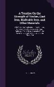 A Treatise On the Strength of Timber, Cast Iron, Malleable Iron, and Other Materials: With Rules for Application In Architecture, Construction of Susp