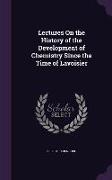 Lectures On the History of the Development of Chemistry Since the Time of Lavoisier