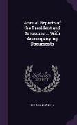 Annual Reports of the President and Treasurer ... With Accompanying Documents