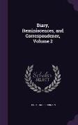 Diary, Reminiscences, and Correspondence, Volume 2