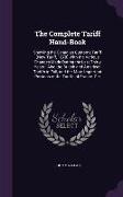 The Complete Tariff Hand-Book: Shewing the Canadian Customs Tariff (New Tariff, 1878) With the Various Changes Made During the Last Thirty Years: Als